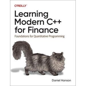 Learning Modern C++ for Finance: Foundations for Quantitative Programming -- Dan